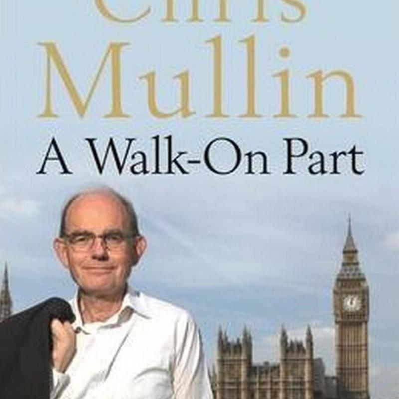 A Walk-On Part (Author: Chris Mullin, ISBN: 9781846685248)