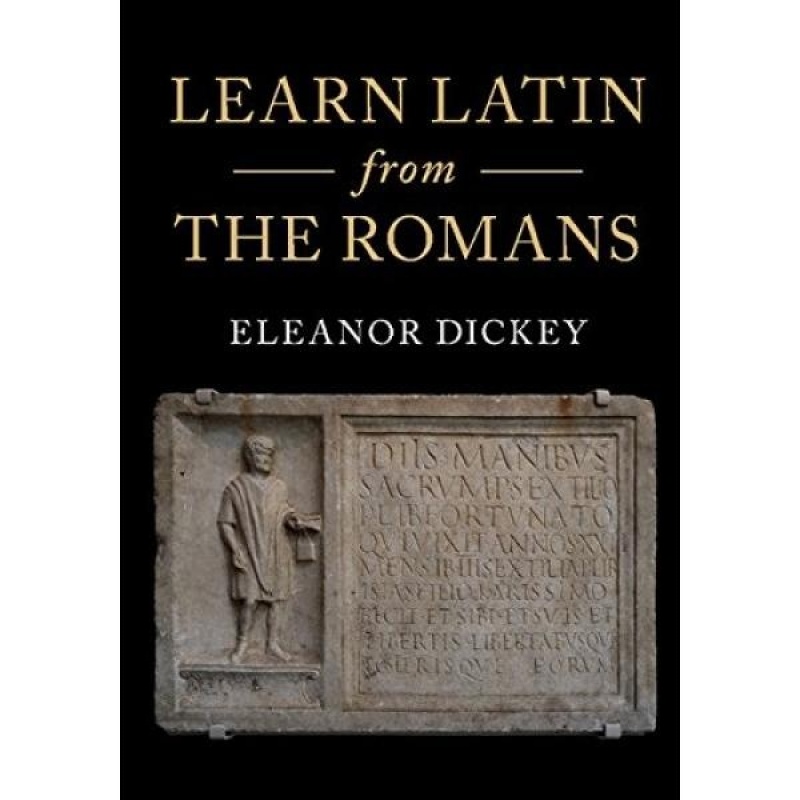 Learn Latin from the Romans: A Complete Introductory Course Using Textbooks from the Roman Empire - intl