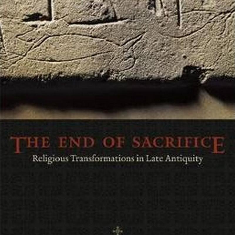 The End of Sacrifice (Author: Guy G. Stroumsa, ISBN: 9780226007267)