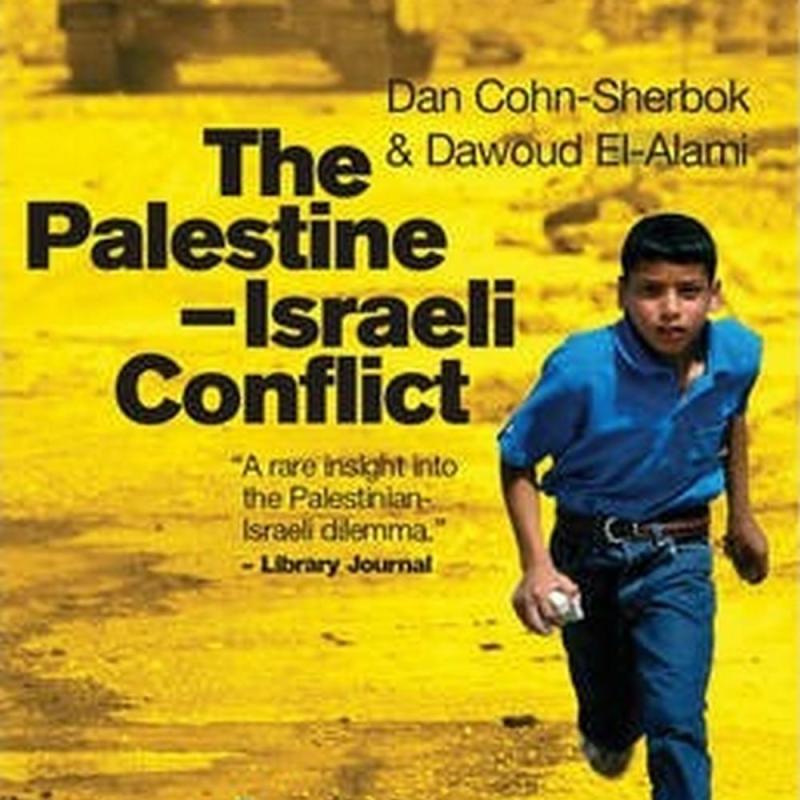The Palestine-Israeli Conflict (Author: Dan Cohn-Sherbok, Dawoud El-Alami, ISBN: 9781780743806)
