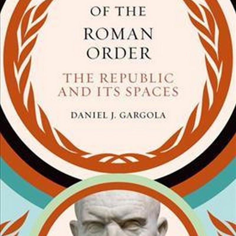 The Shape of the Roman Order (Author: Daniel J. Gargola, ISBN: 9781469631820)