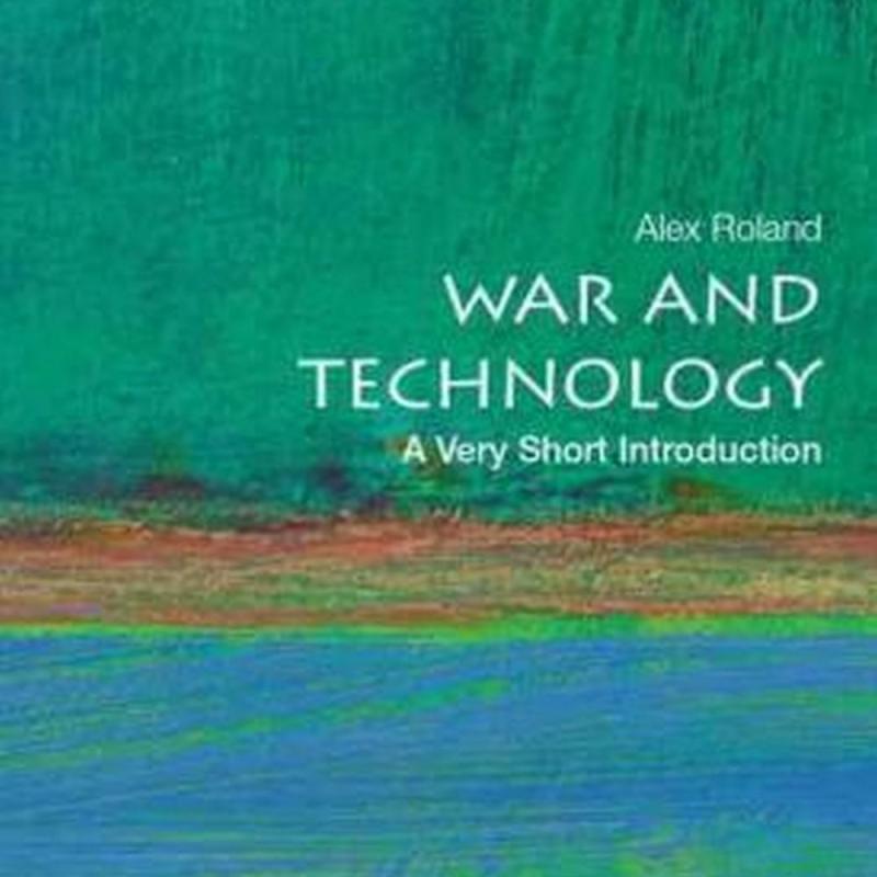 War and Technology: A Very Short Introduction (Author: Duke University) Alex (Professor of History Roland, ISBN: 9780190605384)
